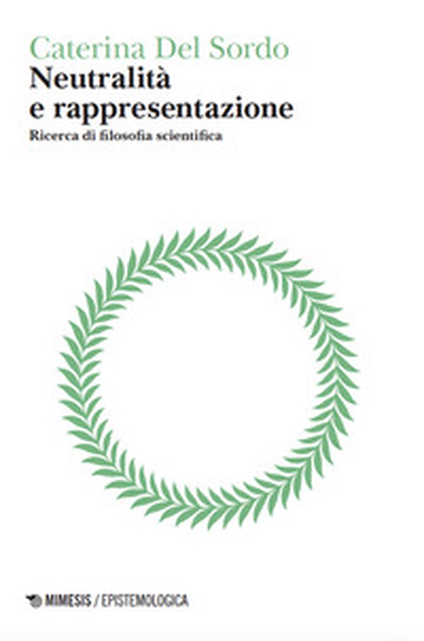 Neutralità e rappresentazione. Ricerca di filosofia scientifica - Librerie.coop Neutralità e rappresentazione. Ricerca di filosofia scientifica - Librerie.coop