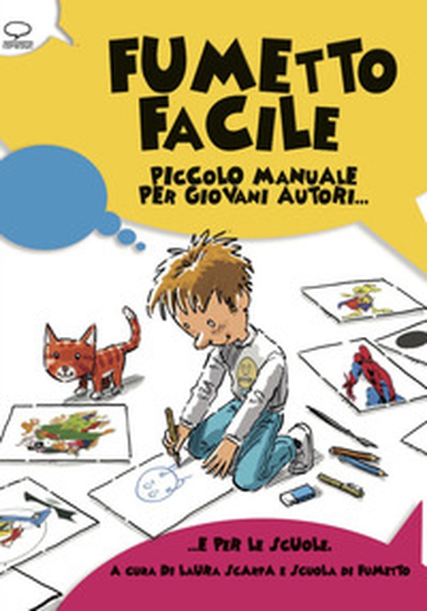 Fumetto facile. Piccolo manuale per giovani autori... e per le scuole - Librerie.coop Fumetto facile. Piccolo manuale per giovani autori... e per le scuole - Librerie.coop