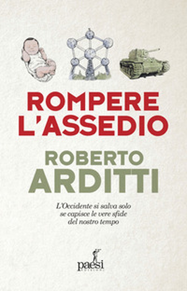 Rompere l'assedio. L'Occidente si salva solo se capisce le vere sfide del nostro tempo - Librerie.coop Rompere l'assedio. L'Occidente si salva solo se capisce le vere sfide del nostro tempo - Librerie.coop