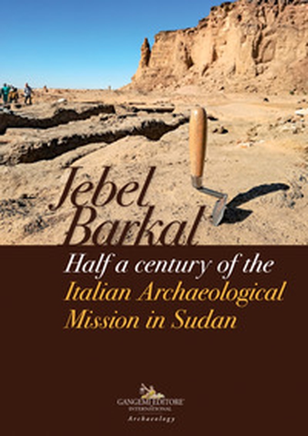 Jebel Barkal. Half a century of the Italian archaeological mission in Sudan - Librerie.coop Jebel Barkal. Half a century of the Italian archaeological mission in Sudan - Librerie.coop