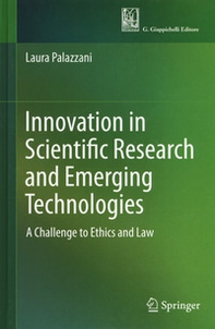 Innovation in scientific research and emerging technologies. A challenge to ethics and law - Librerie.coop