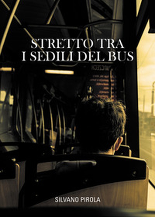 Stretto tra i sedili del bus - Librerie.coop Stretto tra i sedili del bus - Librerie.coop