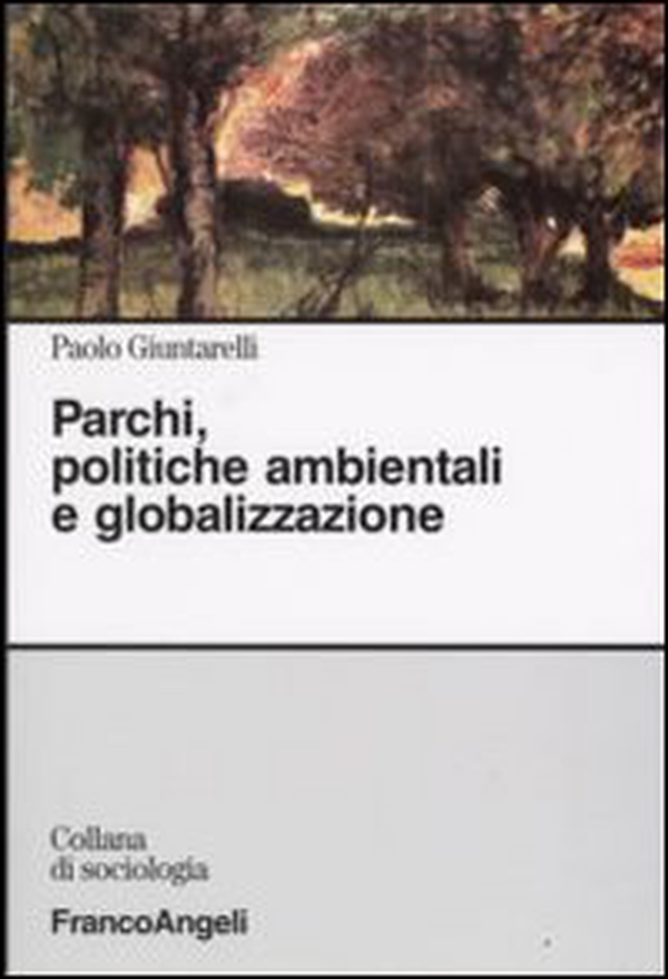 Parchi, politiche ambientali e globalizzazione - Librerie.coop Parchi, politiche ambientali e globalizzazione - Librerie.coop