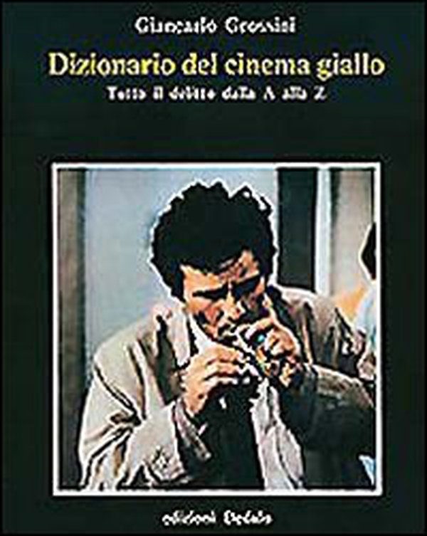Dizionario del cinema giallo. Tutto il delitto dalla A alla Z - Librerie.coop Dizionario del cinema giallo. Tutto il delitto dalla A alla Z - Librerie.coop