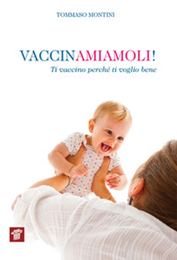 Vaccinamiamoli! Ti vaccino perché ti voglio bene - Librerie.coop Vaccinamiamoli! Ti vaccino perché ti voglio bene - Librerie.coop