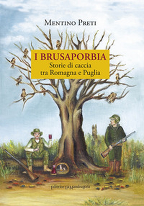 I Brusaporbia. Storie di caccia tra Romagna e Puglia - Librerie.coop I Brusaporbia. Storie di caccia tra Romagna e Puglia - Librerie.coop