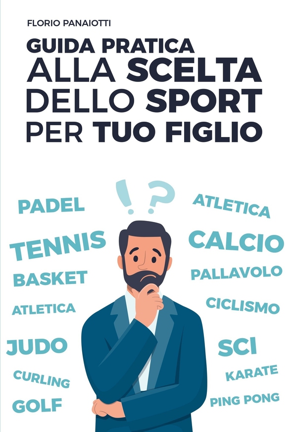 GUIDA PRATICA ALLA SCELTA DELLO SPORT PER TUO FIGLIO - Librerie.coop GUIDA PRATICA ALLA SCELTA DELLO SPORT PER TUO FIGLIO - Librerie.coop
