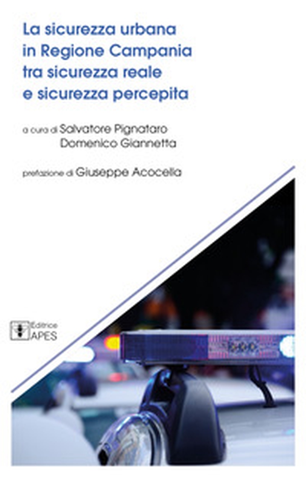 La sicurezza urbana in Regione Campania tra sicurezza reale e sicurezza percepita - Librerie.coop La sicurezza urbana in Regione Campania tra sicurezza reale e sicurezza percepita - Librerie.coop