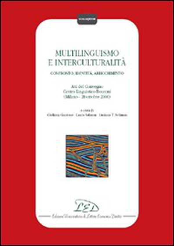 Multilinguismo e interculturalità. Confronto, identità, arricchimento. Atti del Convegno Centro linguistico Bocconi (Milano, 20 ottobre 2000) - Librerie.coop Multilinguismo e interculturalità. Confronto, identità, arricchimento. Atti del Convegno Centro linguistico Bocconi (Milano, 20 ottobre 2000) - Librerie.coop