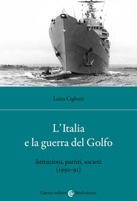 L'Italia e la guerra del golfo. Istituzioni, partiti, società (1990-91) - Librerie.coop