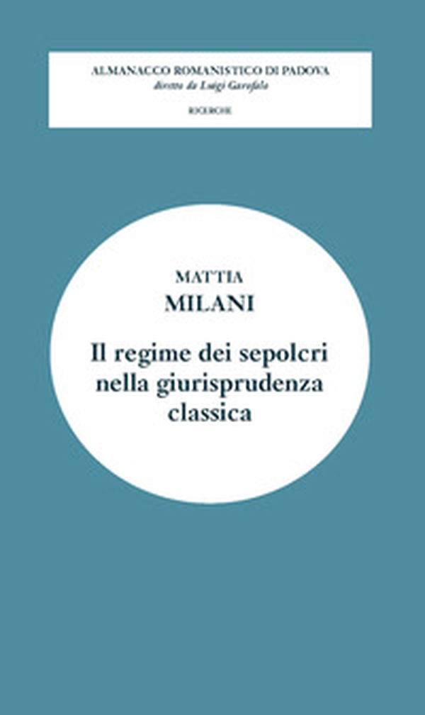 Il regime dei sepolcri nella giurisprudenza classica - Librerie.coop Il regime dei sepolcri nella giurisprudenza classica - Librerie.coop