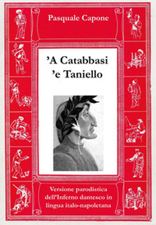 'A Catabbasi 'e Taniello. Versione parodistica dell'Inferno dantesco in lingua italo-napoletana - Librerie.coop 'A Catabbasi 'e Taniello. Versione parodistica dell'Inferno dantesco in lingua italo-napoletana - Librerie.coop