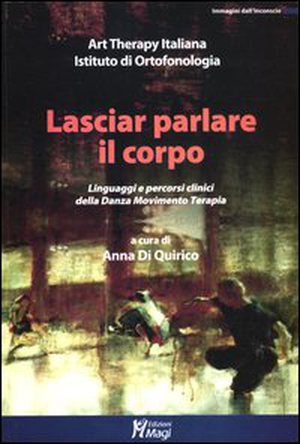 Lasciar parlare il corpo. Linguaggi e percorsi clinici della danza movimento terapia - Librerie.coop Lasciar parlare il corpo. Linguaggi e percorsi clinici della danza movimento terapia - Librerie.coop
