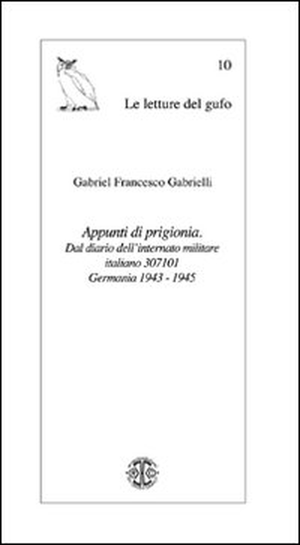Appunti di prigionia. Dal Diario dell'internato militare italiano 307101. Germania 1943-1945 - Librerie.coop Appunti di prigionia. Dal Diario dell'internato militare italiano 307101. Germania 1943-1945 - Librerie.coop