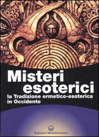 Misteri esoterici. La tradizione ermetico-esoterica in Occidente - Librerie.coop