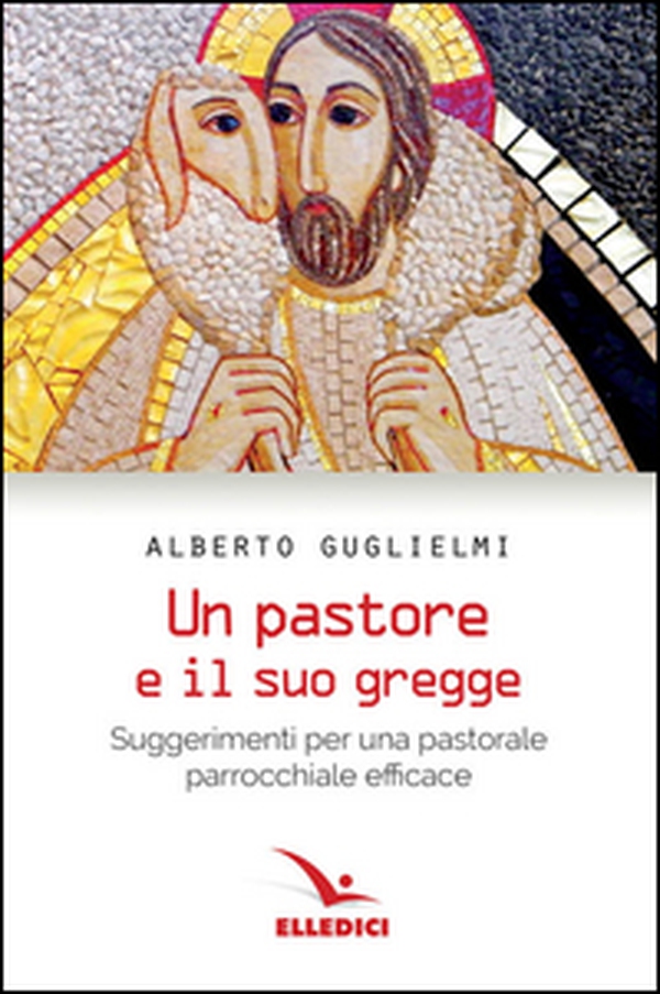 Pastore e il suo gregge. Suggerimenti per una pastorale parrocchiale efficace - Librerie.coop Pastore e il suo gregge. Suggerimenti per una pastorale parrocchiale efficace - Librerie.coop