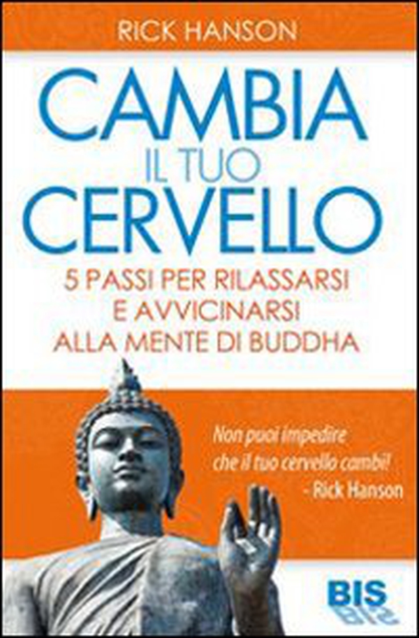 Cambia il tuo cervello. 5 passi per avvicinarti alla mente di Buddha - Librerie.coop Cambia il tuo cervello. 5 passi per avvicinarti alla mente di Buddha - Librerie.coop