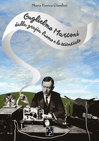Guglielmo Marconi: dalla grafia l'uomo e lo scienziato - Librerie.coop