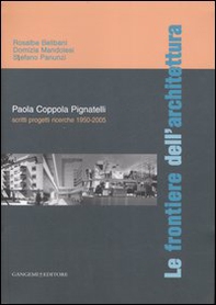 Le frontiere dell'architettura. Scritti, progetti, ricerche 1950-2005. Paola Coppola Pignatelli - Librerie.coop