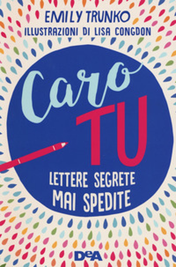 Caro tu. Lettere segrete mai spedite - Librerie.coop Caro tu. Lettere segrete mai spedite - Librerie.coop