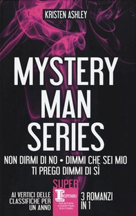 Mystery man series: Non dirmi di no-Dimmi che sei mio-Ti prego dimmi di sì - Librerie.coop