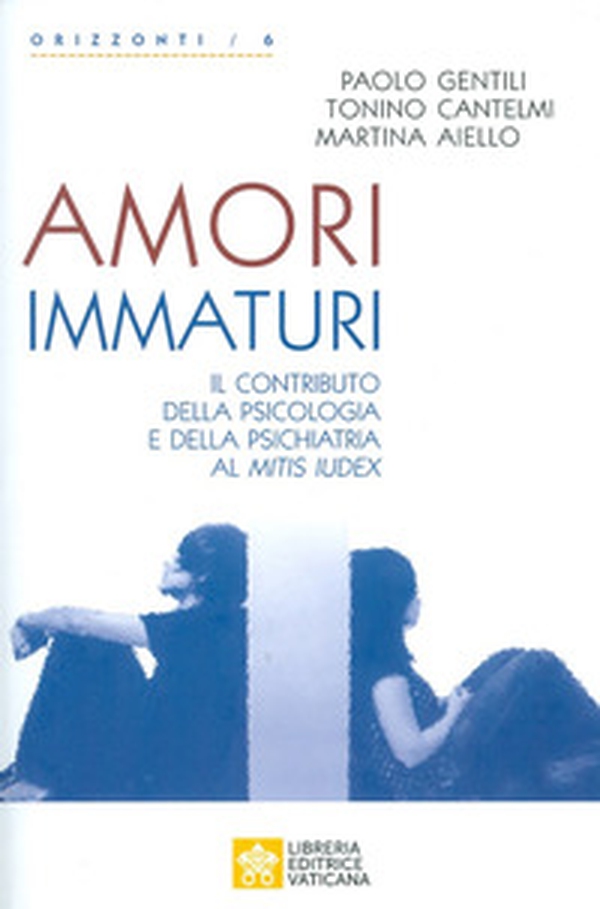 Amori immaturi. Il contributo della psicologia e della psichiatria al Mitis Iudex - Librerie.coop Amori immaturi. Il contributo della psicologia e della psichiatria al Mitis Iudex - Librerie.coop