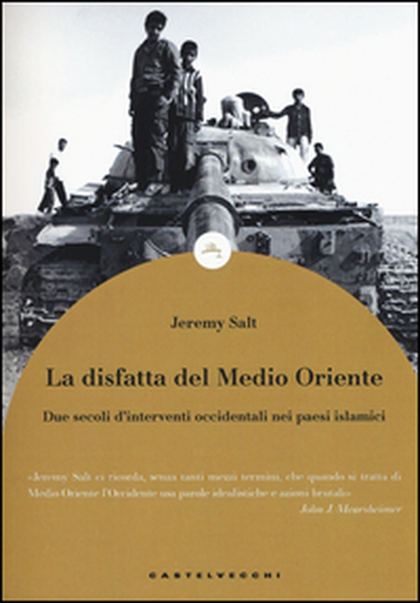 La disfatta del Medio Oriente. Due secoli di interventi occidentali nei paesi islamici - Librerie.coop La disfatta del Medio Oriente. Due secoli di interventi occidentali nei paesi islamici - Librerie.coop