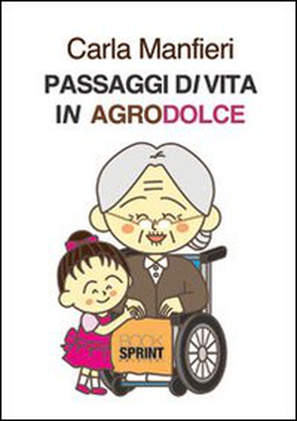 Passaggi di vita in agrodolce - Librerie.coop Passaggi di vita in agrodolce - Librerie.coop