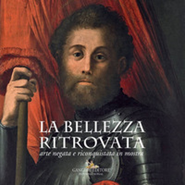 La bellezza ritrovata. Arte negata e riconquistata in mostra. Catalogo della mostra (Roma, 2 giugno-26 novembre 2017) - Librerie.coop La bellezza ritrovata. Arte negata e riconquistata in mostra. Catalogo della mostra (Roma, 2 giugno-26 novembre 2017) - Librerie.coop