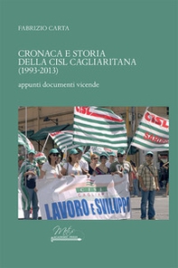 Cronaca e storia della CISL cagliaritana (1993-2013). Appunti, documenti, vicende - Librerie.coop