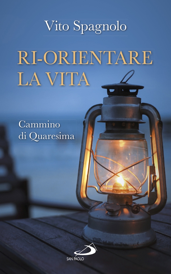Ri-orientare la vita. Cammino di Quaresima - Librerie.coop Ri-orientare la vita. Cammino di Quaresima - Librerie.coop