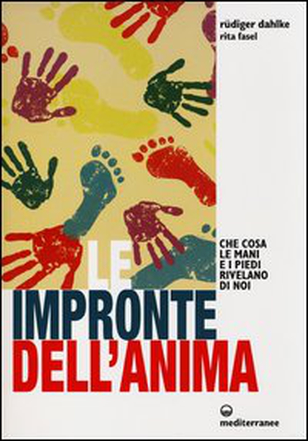Le impronte dell'anima. Che cosa le mani e i piedi rivelano di noi - Librerie.coop Le impronte dell'anima. Che cosa le mani e i piedi rivelano di noi - Librerie.coop