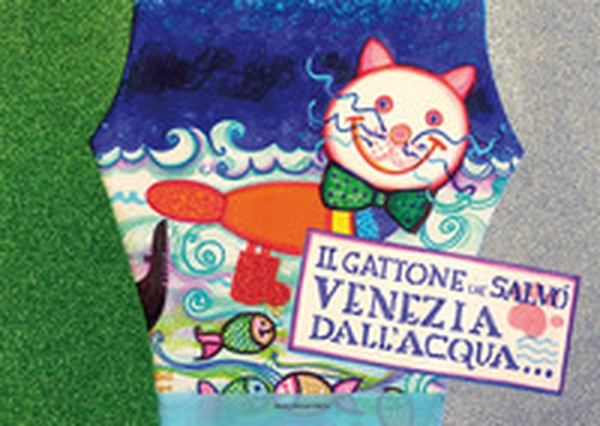 Il gattone che salvò Venezia dall'acqua alta - Librerie.coop Il gattone che salvò Venezia dall'acqua alta - Librerie.coop