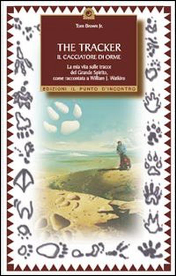 The tracker. Il cacciatore di orme - Librerie.coop The tracker. Il cacciatore di orme - Librerie.coop
