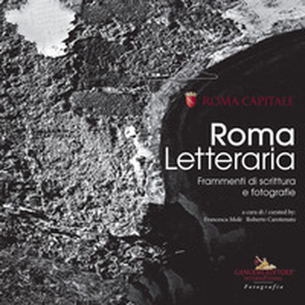 Roma Letteraria. Frammenti di scrittura e fotografie - Librerie.coop Roma Letteraria. Frammenti di scrittura e fotografie - Librerie.coop