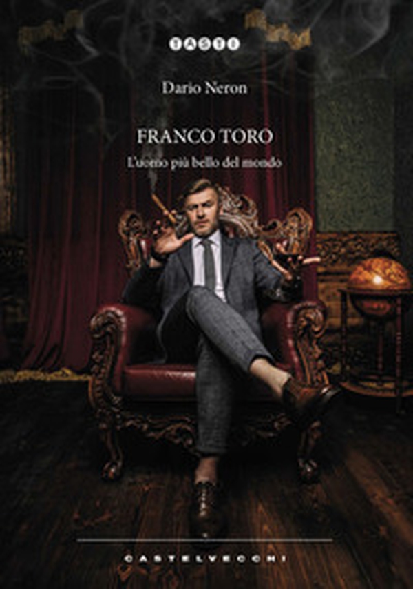 Franco Toro. L'uomo più bello del mondo - Librerie.coop Franco Toro. L'uomo più bello del mondo - Librerie.coop