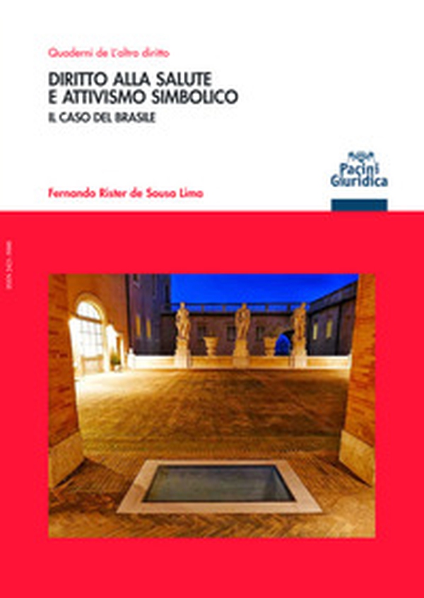 Diritto alla salute e attivismo simbolico. Il caso del Brasile - Librerie.coop Diritto alla salute e attivismo simbolico. Il caso del Brasile - Librerie.coop