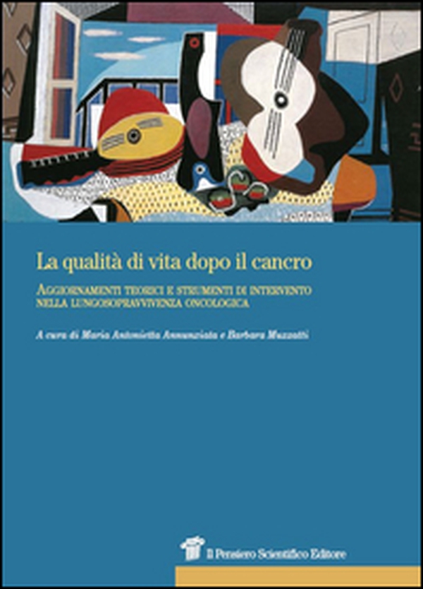 La qualità di vita dopo il cancro. Aggiornamenti teorici e strumenti di intervento nella lungosopravvivenza oncologica - Librerie.coop La qualità di vita dopo il cancro. Aggiornamenti teorici e strumenti di intervento nella lungosopravvivenza oncologica - Librerie.coop