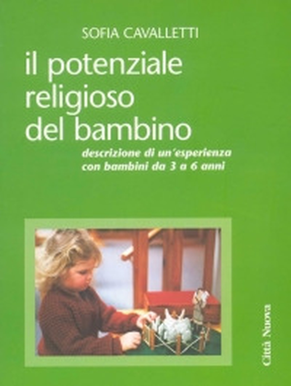 Il potenziale religioso del bambino. Descrizione di un'esperienza con bambini da 3 a 6 anni - Librerie.coop Il potenziale religioso del bambino. Descrizione di un'esperienza con bambini da 3 a 6 anni - Librerie.coop