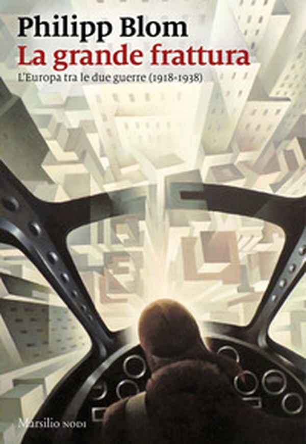 La grande frattura. L'Europa tra le due guerre (1918-1938) - Librerie.coop La grande frattura. L'Europa tra le due guerre (1918-1938) - Librerie.coop