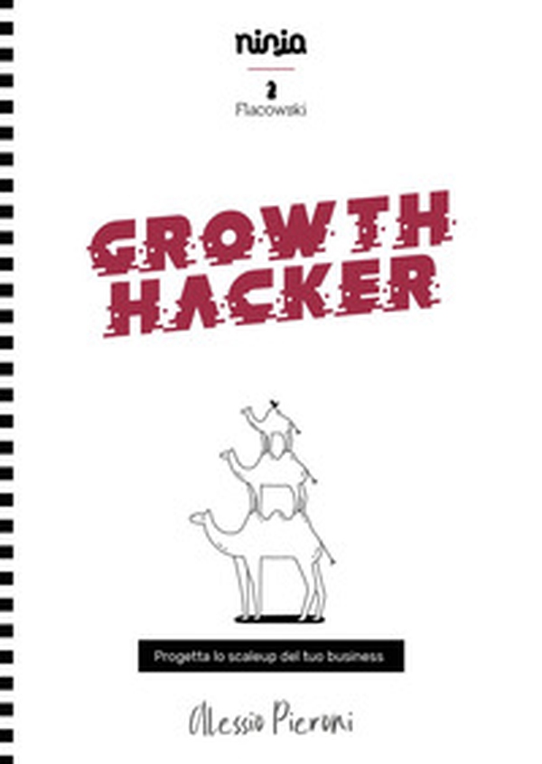 Growth Hacker. Progetta lo scaleup del tuo business - Librerie.coop Growth Hacker. Progetta lo scaleup del tuo business - Librerie.coop
