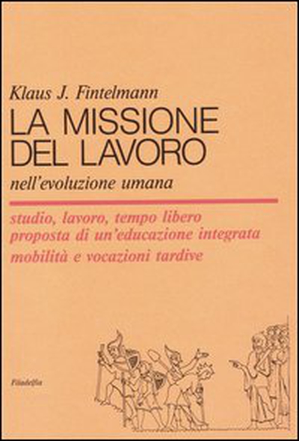 La missione del lavoro nell'evoluzione umana - Librerie.coop La missione del lavoro nell'evoluzione umana - Librerie.coop