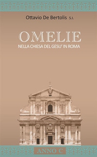 Omelie nella Chiesa del Gesù in Roma. Anno C - Librerie.coop
