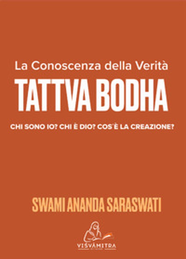 Tattva Bodha. La conoscenza della verità. Chi sono io? Chi è Dio? Cos'è la creazione? - Librerie.coop Tattva Bodha. La conoscenza della verità. Chi sono io? Chi è Dio? Cos'è la creazione? - Librerie.coop