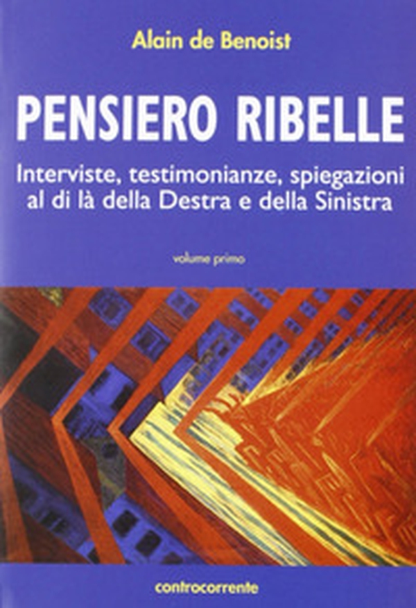 Pensiero ribelle. Interviste, testimonianze, spiegazioni al di là della destra e della sinistra - Librerie.coop Pensiero ribelle. Interviste, testimonianze, spiegazioni al di là della destra e della sinistra - Librerie.coop