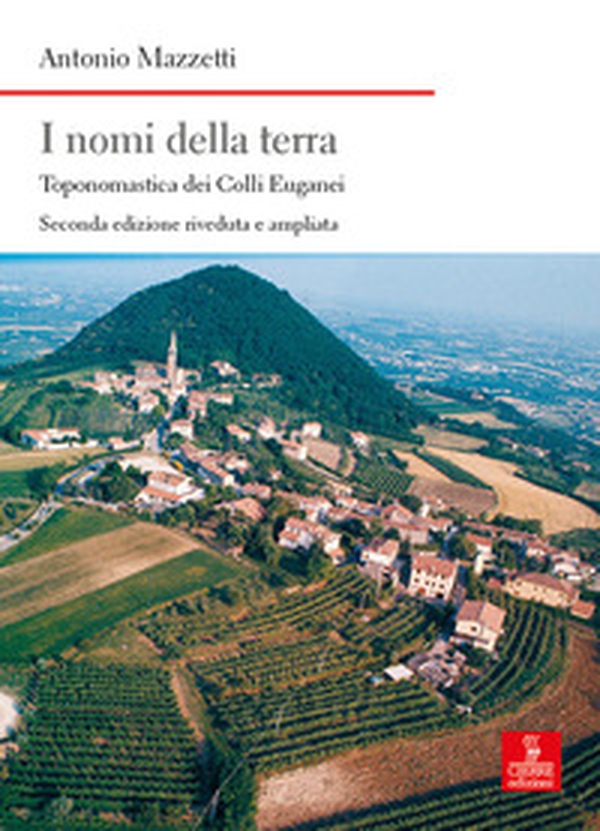 I nomi della terra. Toponomastica dei colli Euganei - Librerie.coop I nomi della terra. Toponomastica dei colli Euganei - Librerie.coop