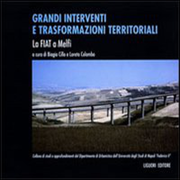 Grandi interventi e trasformazioni territoriali. La Fiat a Melfi - Librerie.coop Grandi interventi e trasformazioni territoriali. La Fiat a Melfi - Librerie.coop