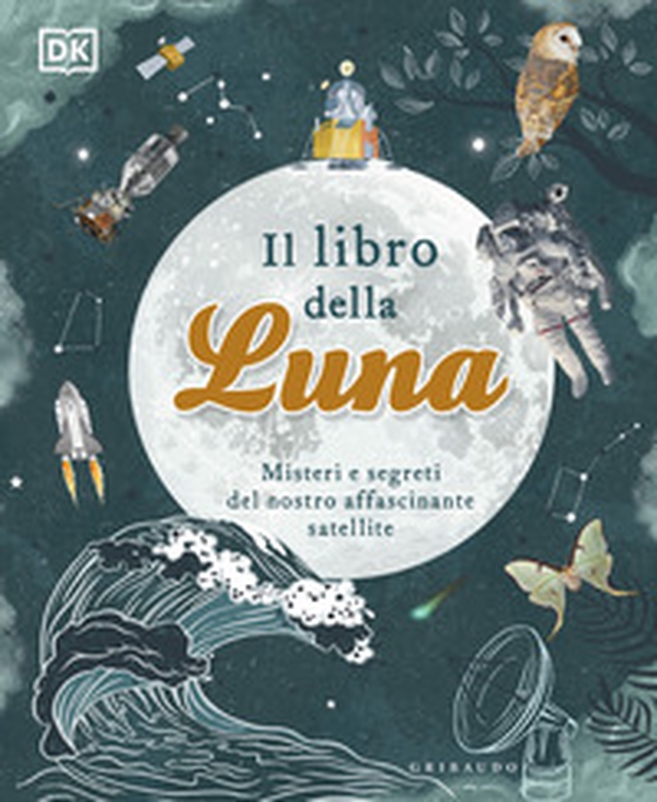 Il libro della luna. Misteri e segreti del nostro affascinante satellite - Librerie.coop Il libro della luna. Misteri e segreti del nostro affascinante satellite - Librerie.coop