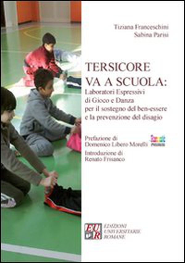Tersicore va a scuola. Laboratori espressivi di gioco e danza per il sostegno del ben-essere e la prevenzione del disagio - Librerie.coop Tersicore va a scuola. Laboratori espressivi di gioco e danza per il sostegno del ben-essere e la prevenzione del disagio - Librerie.coop