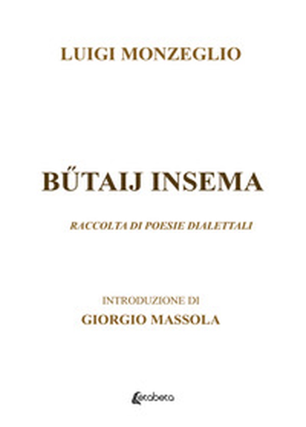 Butaij insema. Raccolta di poesie dialettali - Librerie.coop Butaij insema. Raccolta di poesie dialettali - Librerie.coop
